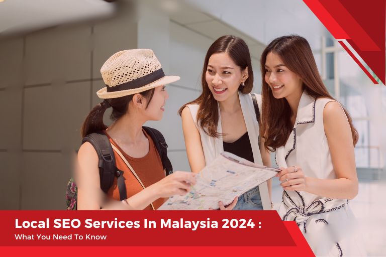 Local SEO Services In Malaysia 2024 : What You Need To Know