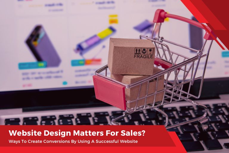 Creating Conversions Why Website Design Matters For Sales Success
